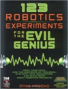 123 Robotics Experiments for the Evil Genius
