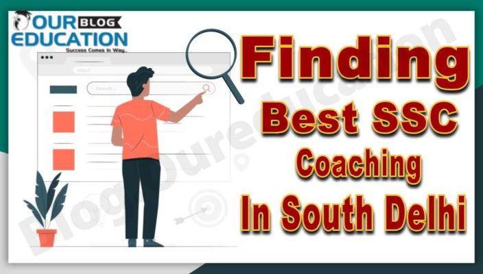 Searching the Best SSC Coaching in South Delhi