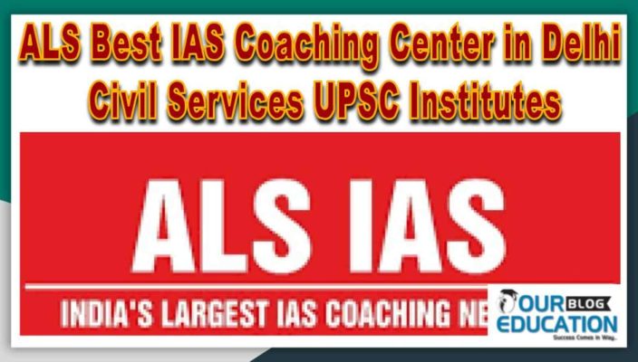 ALS Top IAS Coaching Center in Delhi Civil Services UPSC Institutes