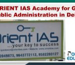 ORIENT IAS Coaching Academy for GS Public Administration in Delhi