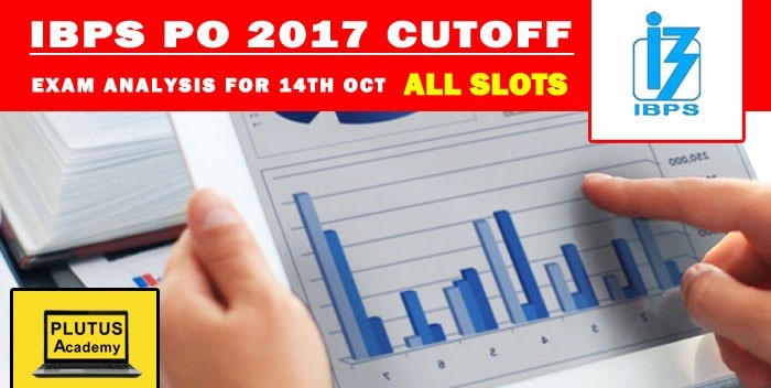 IBPS PO Prelims 2017 Cut Off and Exam Analysis for 14th Oct All Slots
