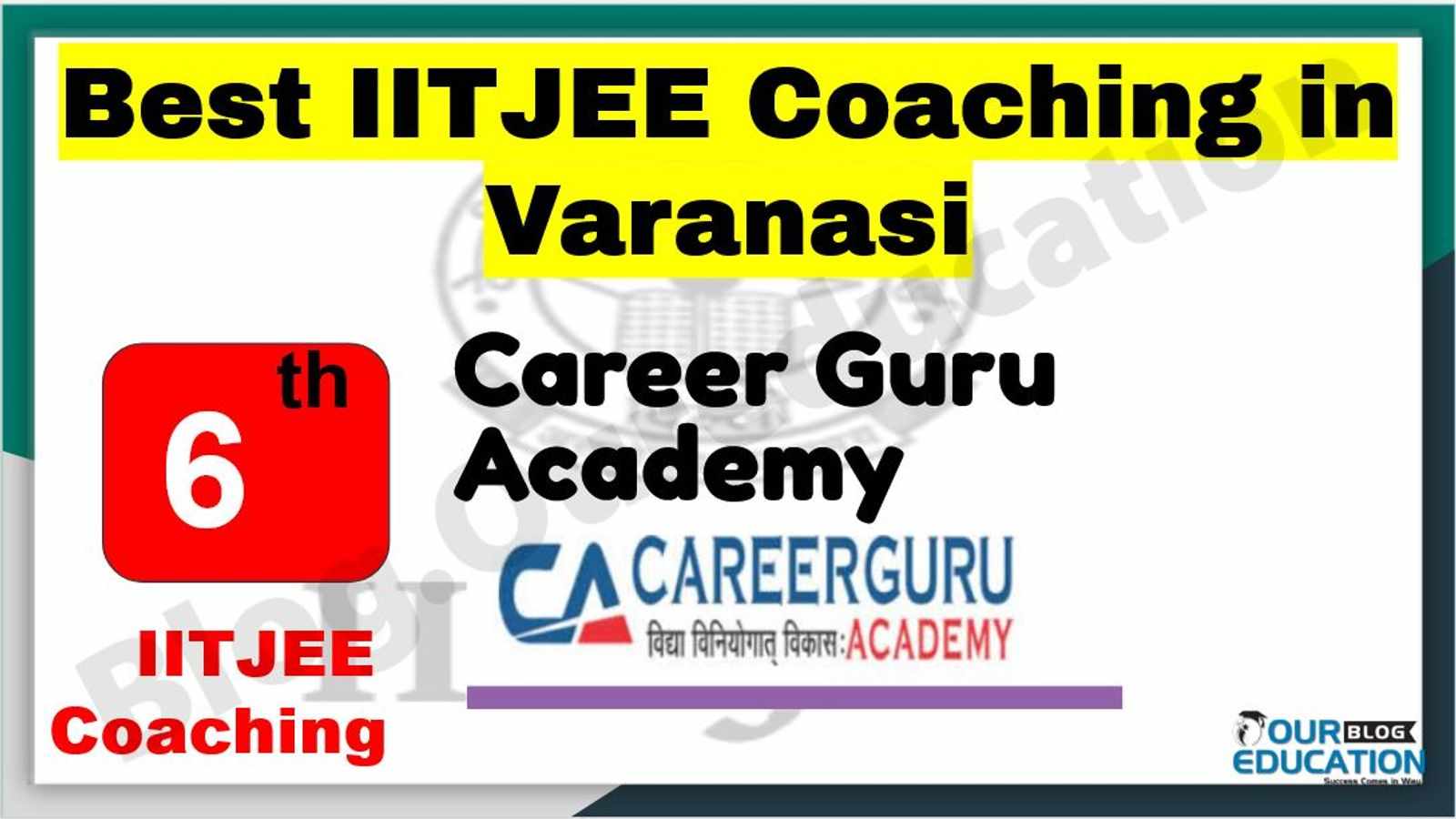 Rank 6 Best IITJEE Coaching in Varanasi Best IITJEE Coaching in Varanasi