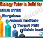 Best Biology Tutor in Delhi for NEET Preparation