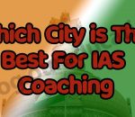 Best City for IAS Preparation in India