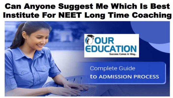Can Anyone Suggest Me Which Is Top Institute For NEET Long Time Coaching