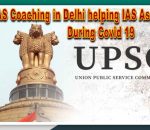 How IAS Coaching in Delhi helping IAS Aspirants During Covid 19