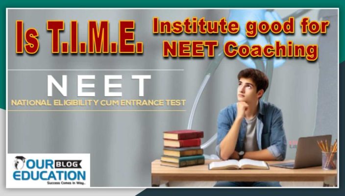 Is T.I.M.E. Institute good for NEET Coaching