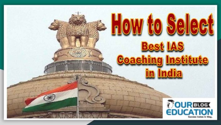 How to select top IAS Coaching Institute in India