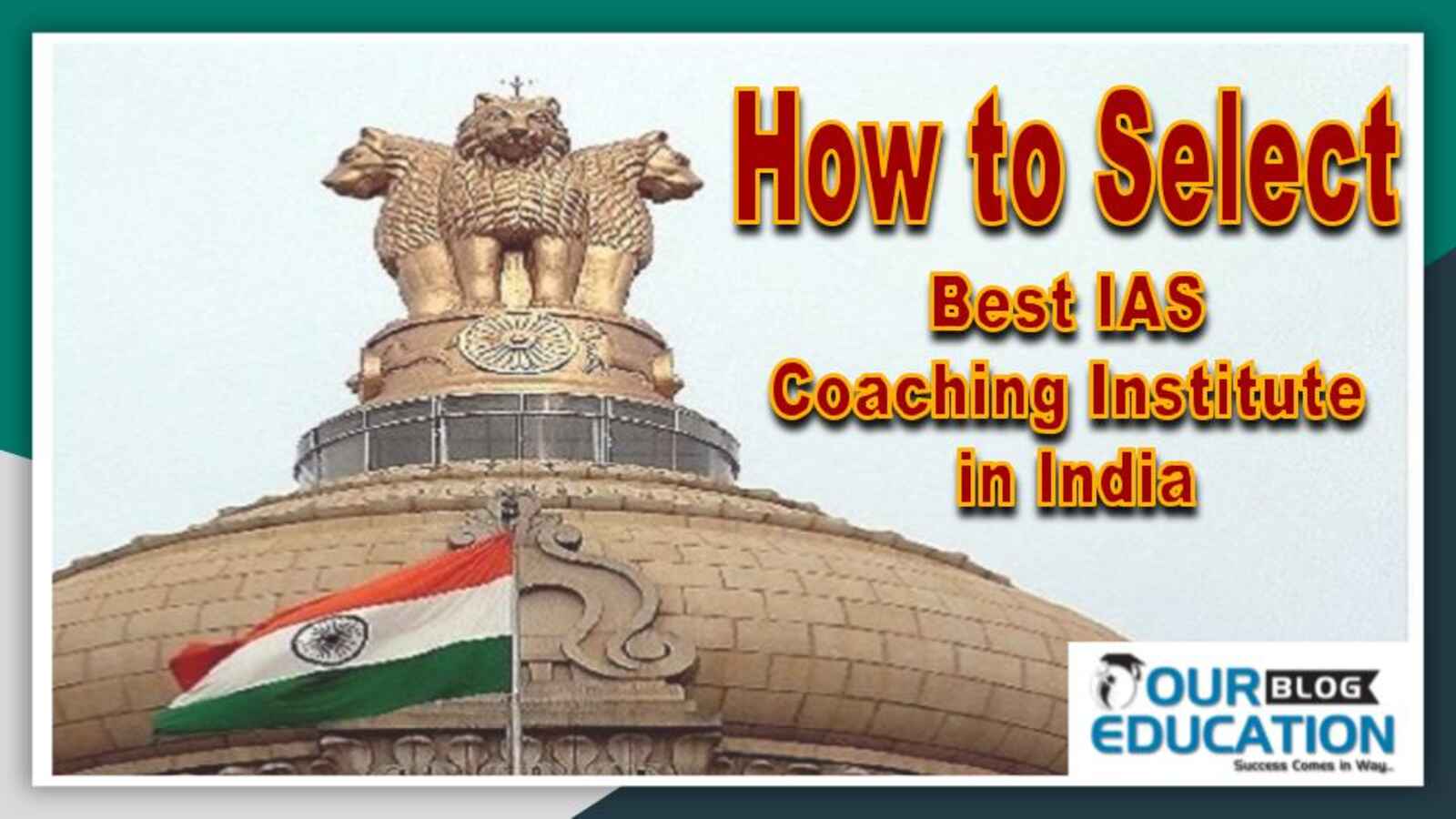 How to select bestIAS Coaching Institute in India