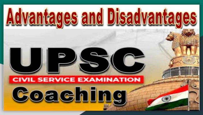 Advantages and Disadvantages of UPSC Coaching in India