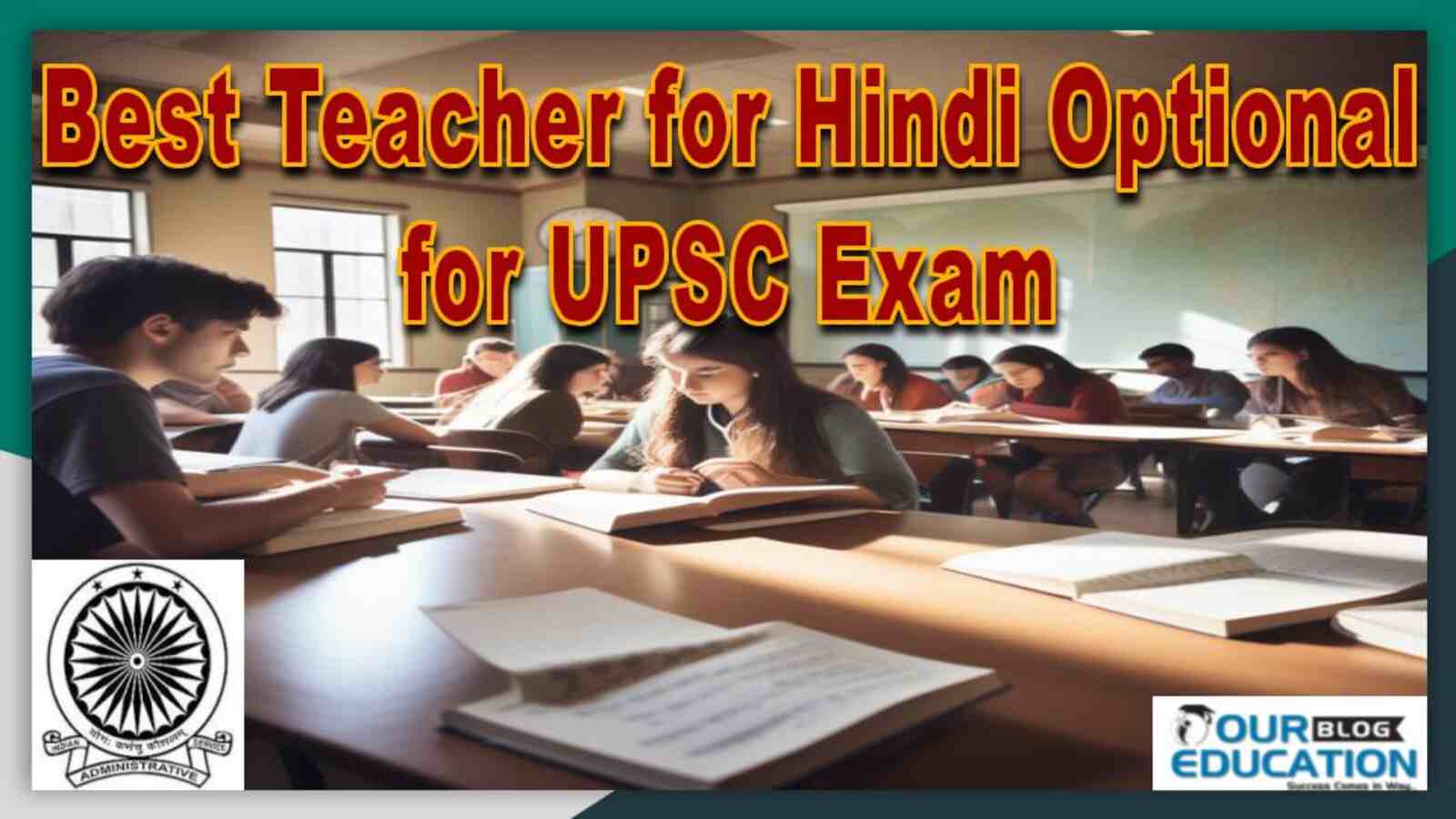 Best Teacher for Hindi Optional for UPSC Exam