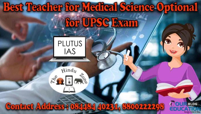 Best teacher for Medical Sciences Optional for UPSC Exam
