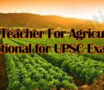 Best teacher for agriculture optional for UPSC Exam