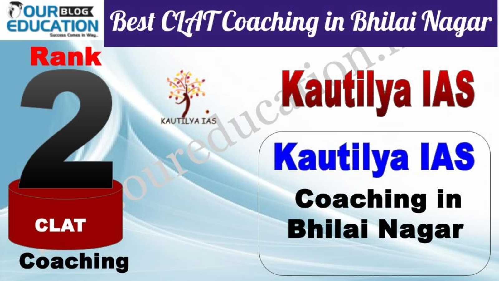 Rank 2. Kautilya IAS Best CLAT Coaching in Bhilai Nagar