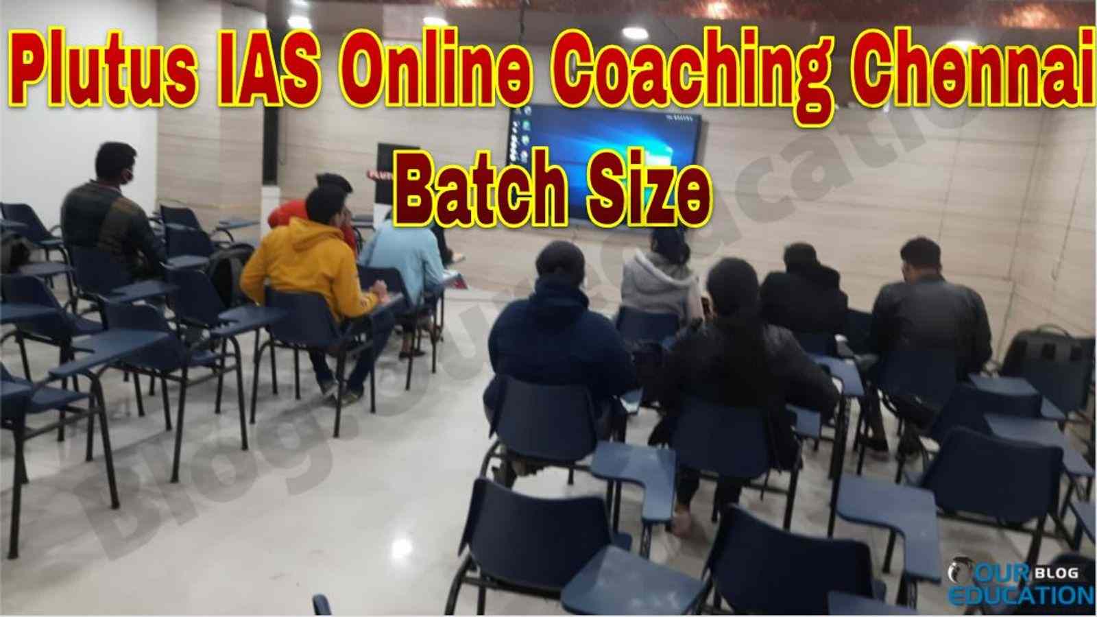 Plutus IAS Online Coaching Chennai Batch Size