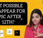 Is it possible to appear for UPSC after 12th