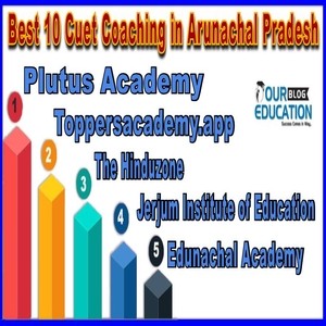 Best 10 Cuet Coaching in Arunachal Pradesh