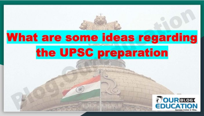 What are some ideas regarding the UPSC preparations