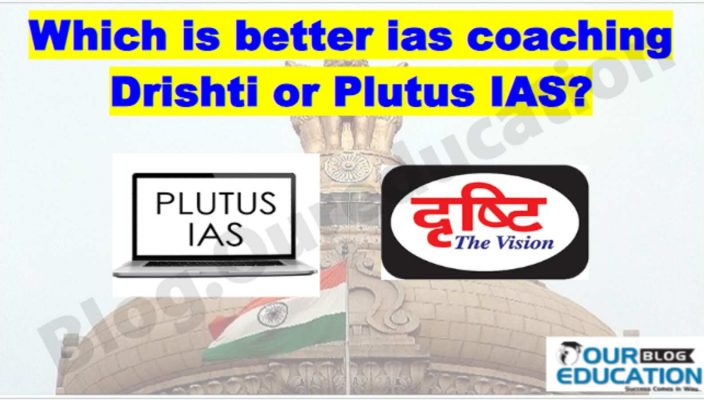 Which is better ias coaching Drishti or Plutus IAS