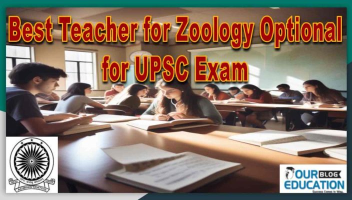 Best Teacher for Zoology Optional for UPSC Exam