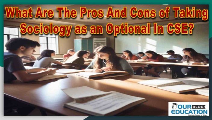 What Are The Pros And Cons of Taking Sociology as an Optional In CSE