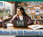 Best Online live IAS Coaching Institute in India