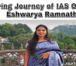 Inspiring Journey of IAS Officer Eshwarya Ramnathan