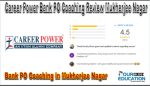 Career Power Bank PO Coaching Review in Mukherjee Nagar