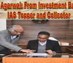 Gaurav Agarwal: From Investment Banker to IAS Topper and Collector