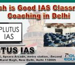 Good IAS Classroom coaching in Delhi