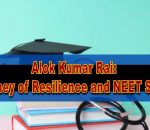 Alok Kumar Rai A Journey of Resilience and NEET Success