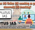 Is Plutus IAS Online IAS coaching as good as classroom IAS coaching 