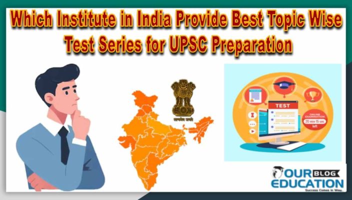Best Institute for Topic Wise Test Series for UPSC