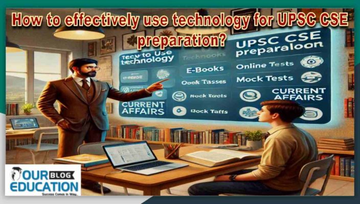 Effective use of Technology for UPSC CSE preparation