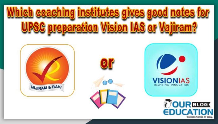 Institute that Gives Good Notes for UPSC preparation Vision IAS or Vajiram & Ravi