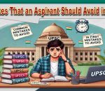 Mistakes That an Aspirant should avoid in UPSC CSE