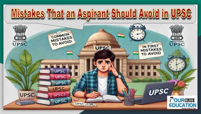 Mistakes That an Aspirant should avoid in UPSC CSE