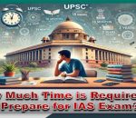 Time Duration Needed for The IAS Exam Preparation