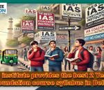 Best 2 year IAS foundation Course in Delhi 