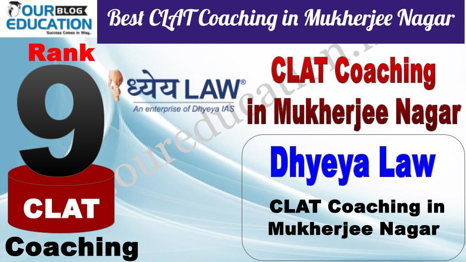 Best CLAT Coaching in Mukherjee Nagar Dhyeya Law