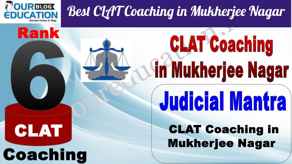 Best CLAT Coaching in Mukherjee Nagar Judicial Mantra