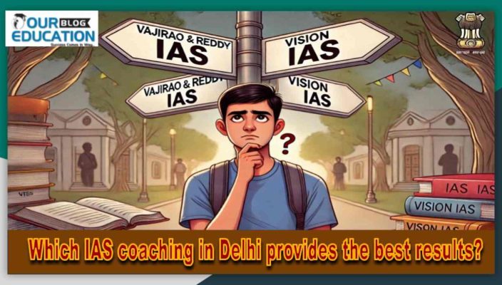 IAS Coaching for Best Results in Delhi