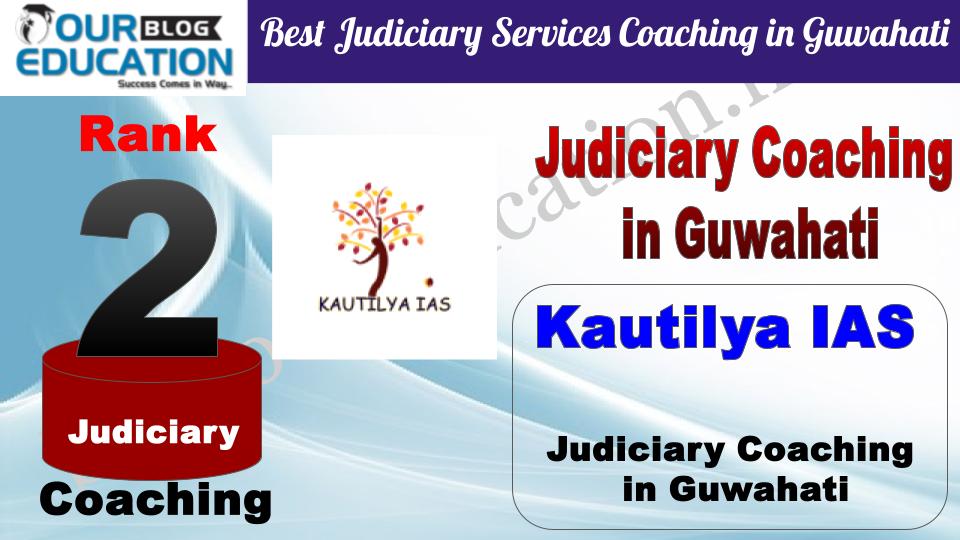 Rank  2. Kautilya IAS Best Judiciary Services Coaching in Guwahati 