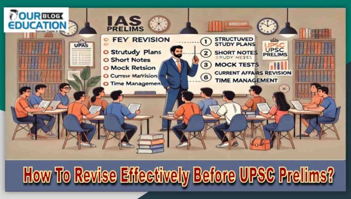 Revise Effectively Before UPSC Prelims