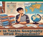 Tips to Tackle Geography for UPSC Preparation
