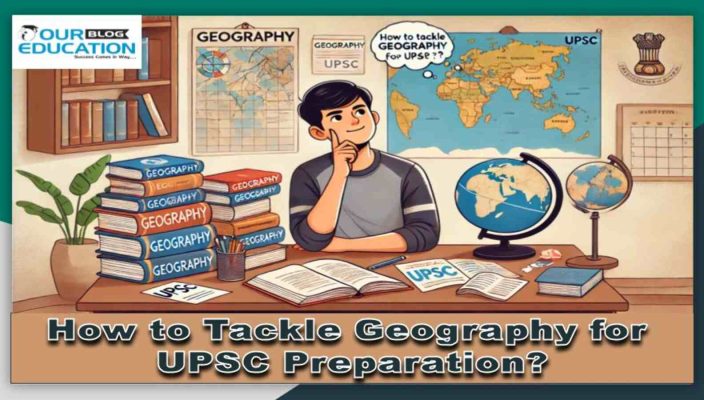 Tips to Tackle Geography for UPSC Preparation