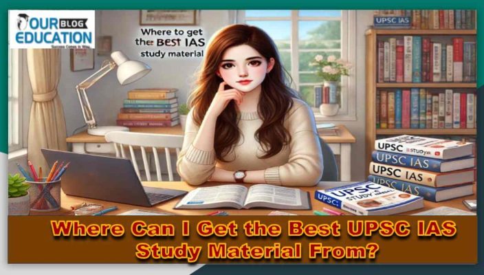 where to get the Best UPSC IAS Study material