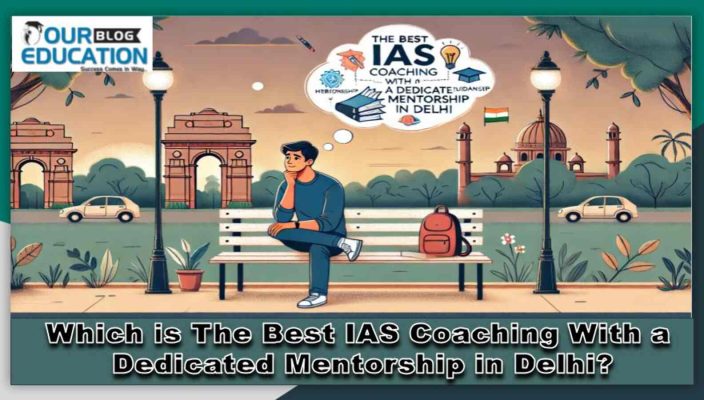 Best UPSC Coaching With a Dedicated Mentorship in Delhi