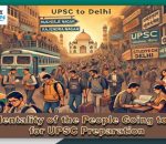 Mentality of the Aspirants coming to Delhi for UPSC preparation