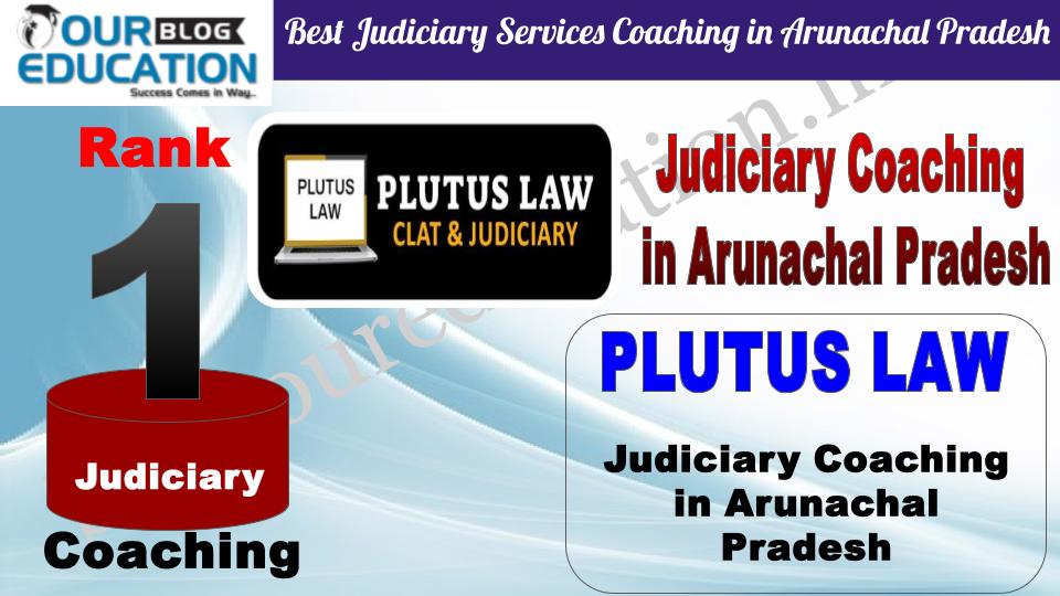 Rank 1. Plutus LAW Best Judiciary Services Coaching in Arunachal Pradesh